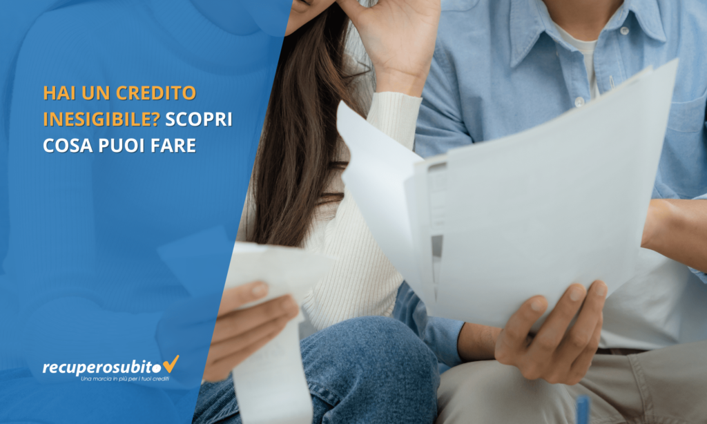 Hai un credito inesigibile? Scopri cosa puoi fare